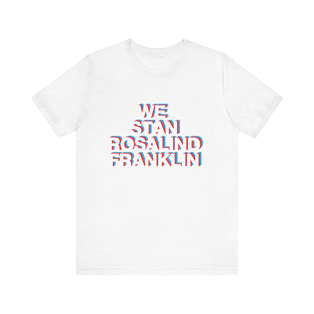 We Stan Rosalind Franklin Unisex T- Shirt