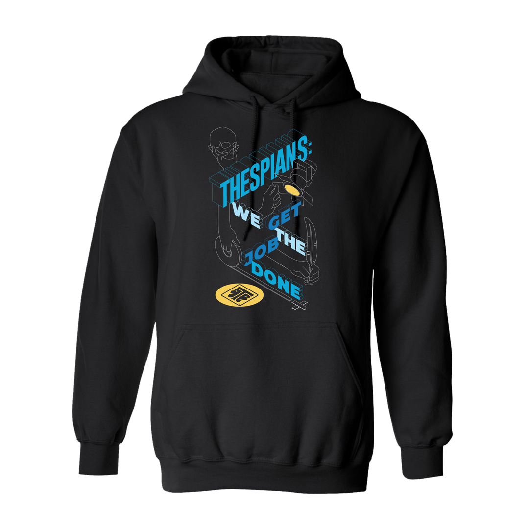 Thespians: We Get The Job Done Hoodie