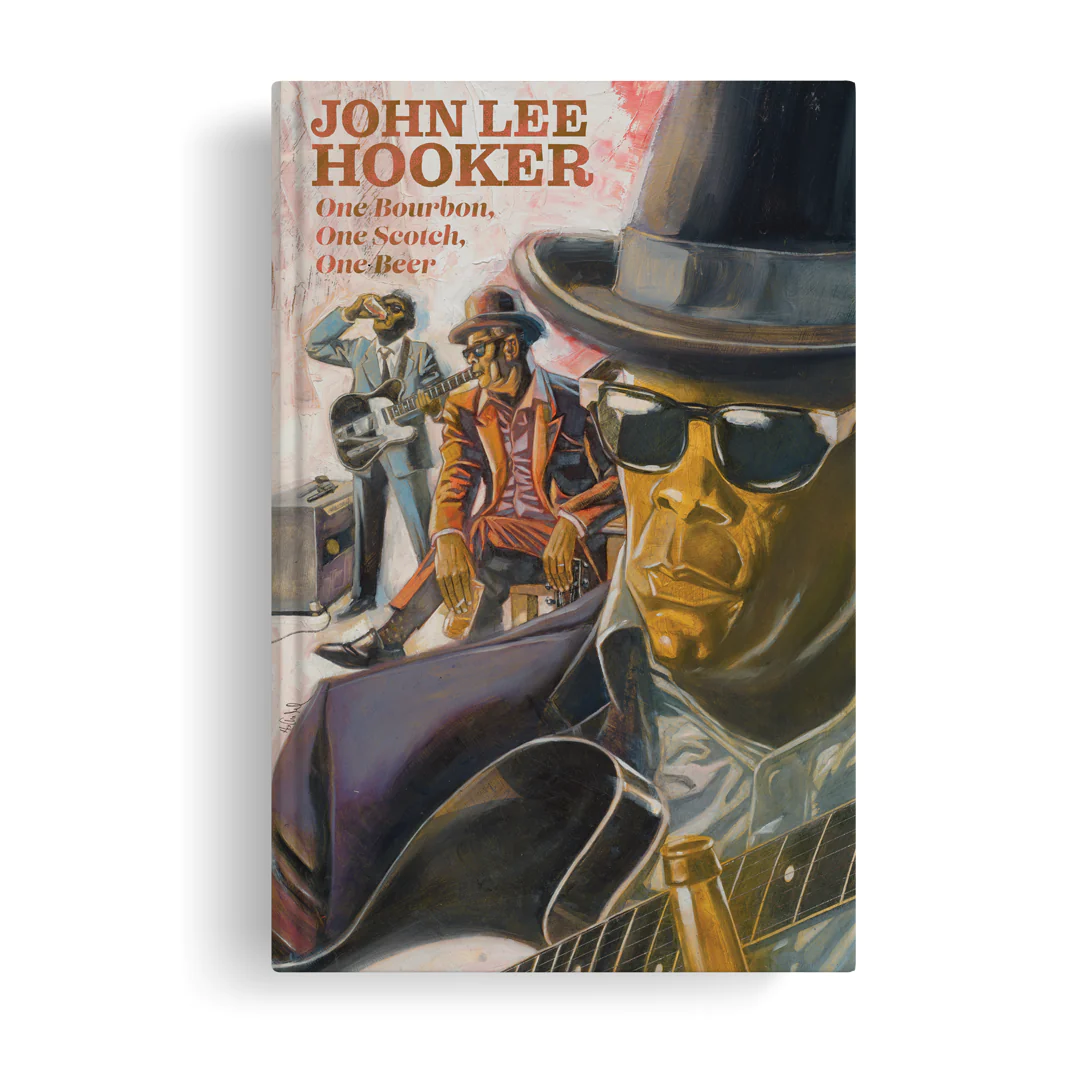 One Bourbon, One Scotch, One Beer: Three Tales of John Lee Hooker (PRE ORDER)