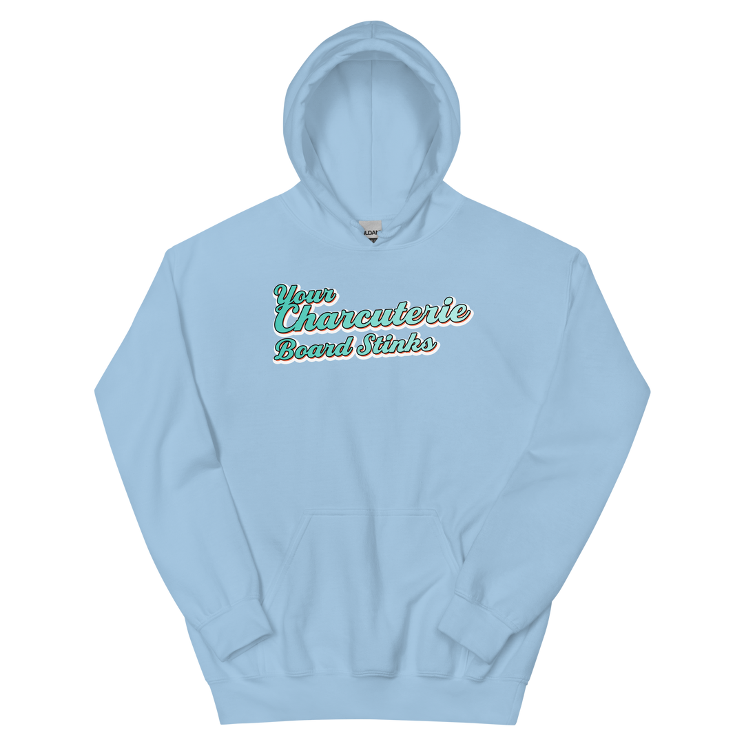 Your Charcuterie Board Stinks - Hoodie